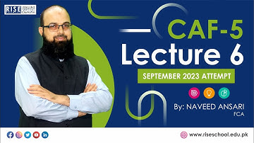 CAF5 (FAR-2) Lecture 6 for Sep 2023 Attempt By Sir Naveed Ansari FCA