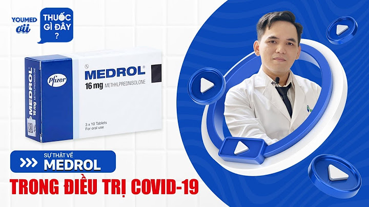 Thuốc medrol 16mg là thuốc gì năm 2024