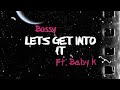 Bossybaby k lets get into it