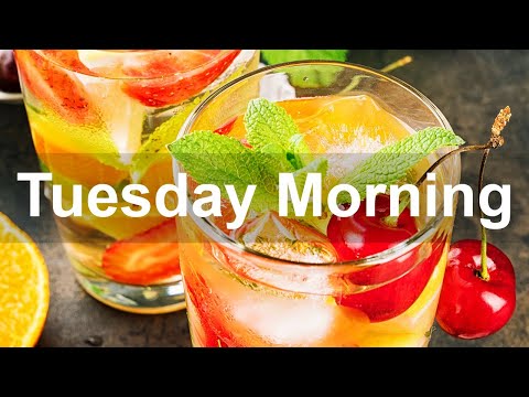 Tuesday Morning Jazz - Happy Sweet Jazz and Positive Good Mood Morning Music to Chill Out
