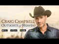 Craig Campbell - Outskirts Of Heaven available now!