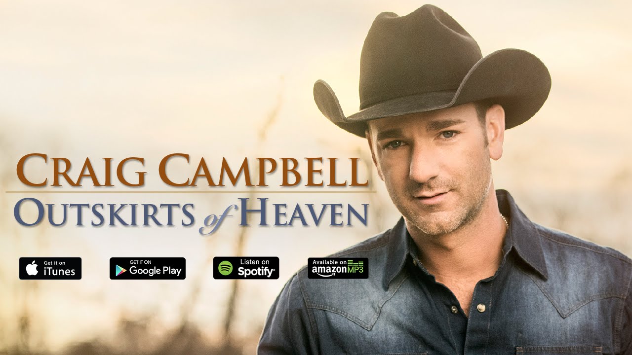 Craig Campbell - Outskirts Of Heaven available now! - YouTube