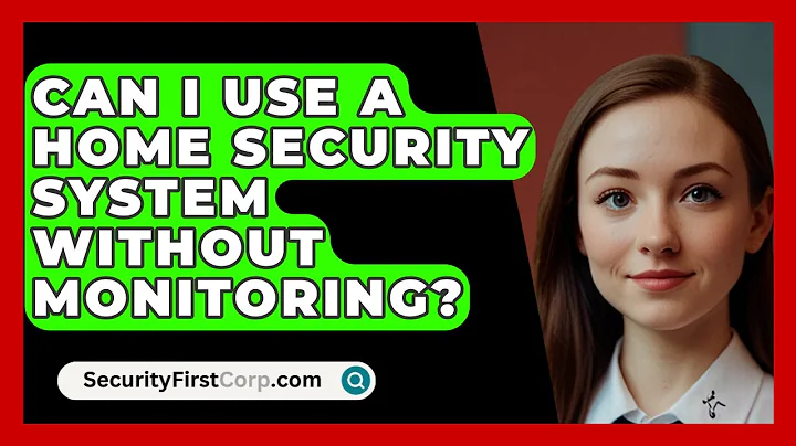Can I Use A Home Security System Without Monitoring? - SecurityFirstCorp.com