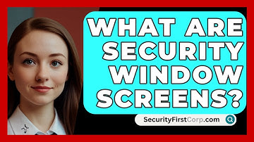 What Are Security Window Screens? - SecurityFirstCorp.com
