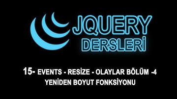 15- Jquery Dersleri - Events - Resize - Olaylar Bolum -4- Yeniden Boyut Fonksiyonu