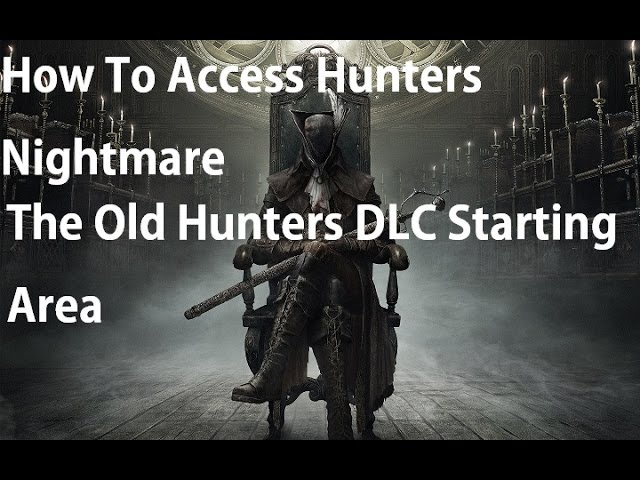 Bloodborne: The Old Hunters walkthrough and guide: How to start and  complete the DLC