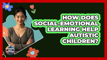 How Does Social-Emotional Learning Help Autistic Children? - Answers About Autism