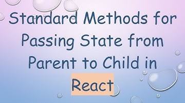 Standard Methods for Passing State from Parent to Child in React