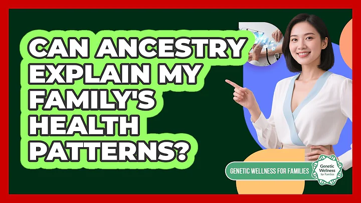 Can Ancestry Explain My Family's Health Patterns?