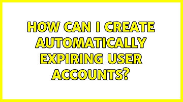 Unix & Linux: How can I create automatically expiring user accounts? (3 Solutions!!)