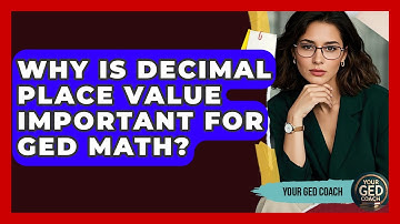 Why Is Decimal Place Value Important For GED Math? - Your GED Coach