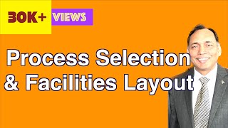 Process Selection and Facilities Layout