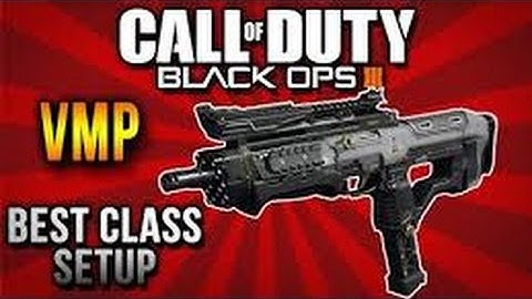 Best VMP class setup. (BLACK OPS 3)