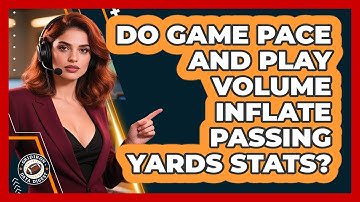 Do Game Pace And Play Volume Inflate Passing Yards Stats? - Gridiron Data Digest