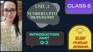 Unit -1 | Numbers upto 99,99,99,999 | DAV Class 5 Mathematics | Introduction part | Q-2