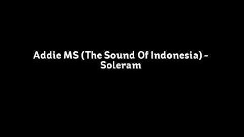 Addie MS (The Sound Of Indonesia) - Soleram