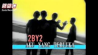 2BY2 - Aku Yang Terluka(Official Music Video)
