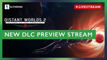 Distant Worlds 2: Return of the Shakturi | Preview Stream
