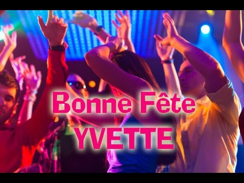 Bonne Fête Yvette - YouTube