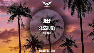 Deep Sessions - Vol 266 ★ The Best Of Vocal Deep House Music Mix 2023 By Abee Sash