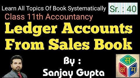 Sr.: 40 Class 11 Ledger Accounts from Sales Book