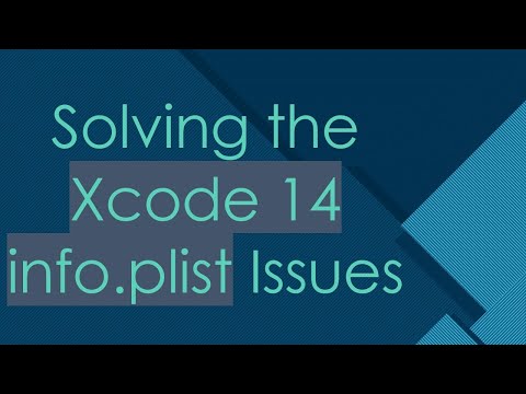Solving the Xcode 14 info.plist Issues