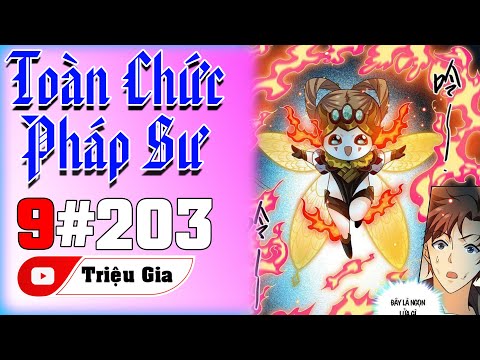 Video Toàn Chức Pháp Sư Phần 9 - Tập 203| Triệu Gia - youtube