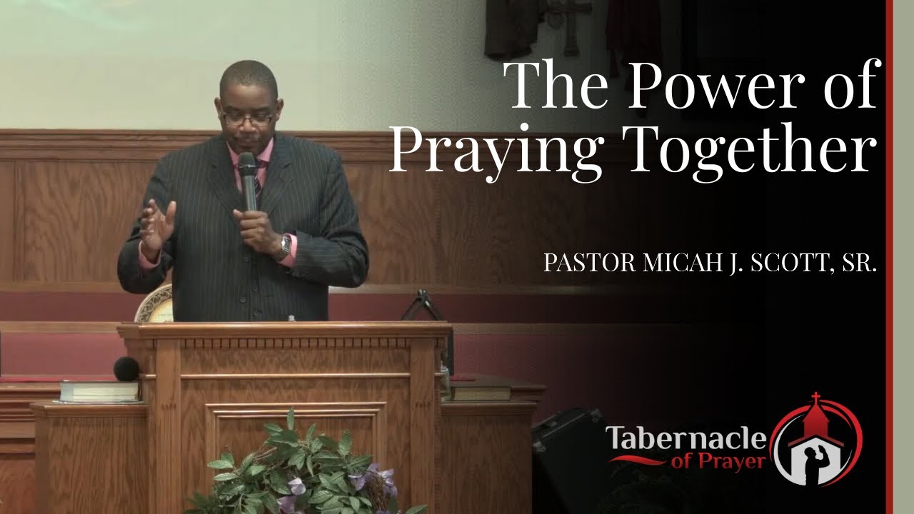 The Power of Praying Together | Pastor Micah J. Scott Sr. - YouTube