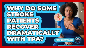 Why Do Some Stroke Patients Recover Dramatically With tPA? - Stroke Support Channel