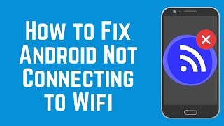 How to Fix Android Not Connecting to WiFi  6 Quick & Easy Fixes!