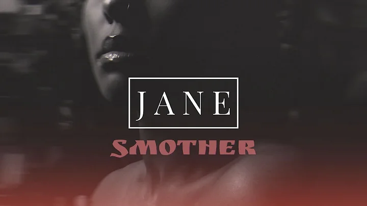 JANE - Smother (JANE's Version) (Official Visualiz...