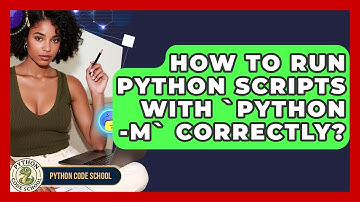 How To Run Python Scripts With `python -m` Correctly? - Python Code School