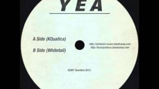 KQuatica/Whitetail - Yea (A Side) [KQuatica]
