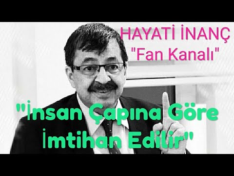 Hayati İnanç : İnsan Çapına Göre İmtihan Edilir (Muhteşem ses ve anlatımıyla)