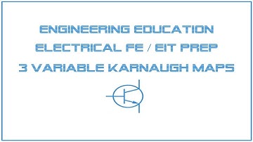 Electrical FE /EIT Exam Prep - Digital Systems 6: 3 Variable Karnaugh Map