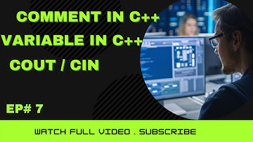 C++ || Comment || Variable || Cout || Cin - Ep# 7 -  programming Series