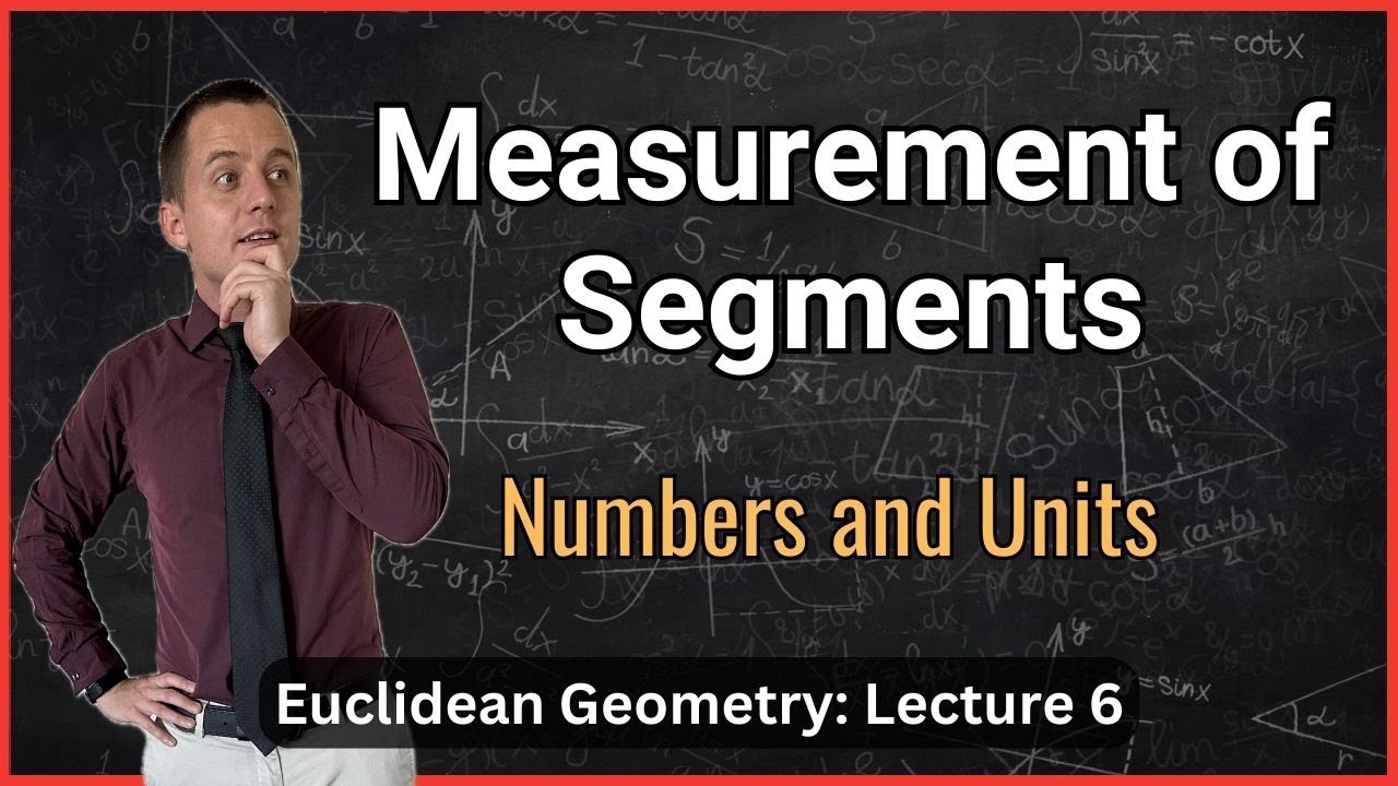 Comparing and Measuring Segments – Lecture 6 (Geometry)