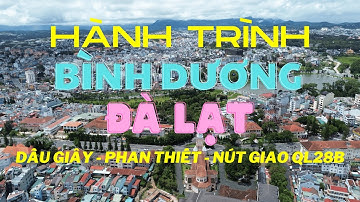 Hành trình Bình Dương - Đà lạt - Phần 01 (Đi qua Dầu Giây - Phan Thiết  - Nút Giao QL28B)