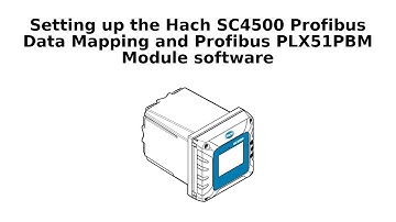 Setting up a Hach SC4500 Instruments Profibus Data Mapping and Profibus PLX51PBM Module Software