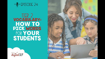 EP24 - Tier 2 Vocabulary: How to Pick Words for your Students
