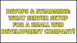 Celebrity DevOps & SysAdmins: What server setup for a small web development company? Profile
