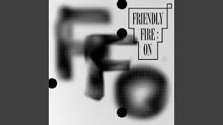 有時候我會想要傷害我的朋友 - FRIENDLY FIRE: ON - 鄭宜農