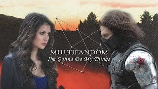 Multifandom ◄ I'm Gonna Do My Things