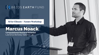 Marcus Noack at the AI Workshop for Climate + Nature | Bezos Earth Fund