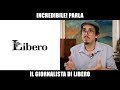 INCREDIBILE PARLA IL GIORNALISTA DI LIBERO