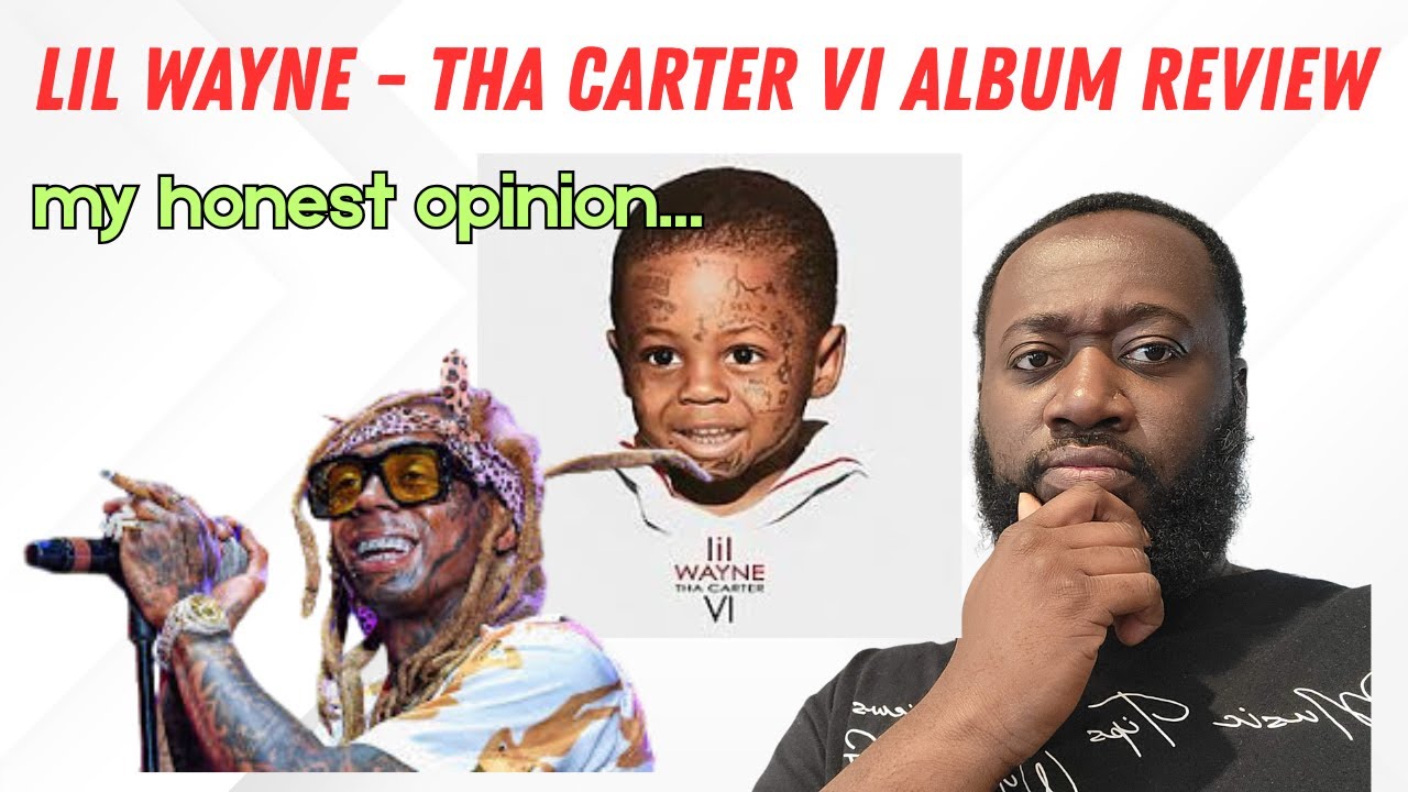 Lil Wayne - Tha Carter VI | Review... My Honest Opinion