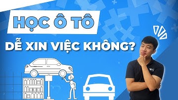 Học ô tô ra có dễ xin việc không? Cơ hội việc làm như thế nào?