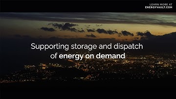 Energy Vault: Supporting Energy Storage & Dispatch on Demand