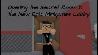 Unlocking Secret Room In Epic Minigames New Lobby August 2019 Youtube - roblox minigames secret room