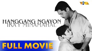 Hanggang Ngayon Ika'y Minamahal Full Movie HD | Vilma Santos, Christopher De Leon, Melisse Santiago